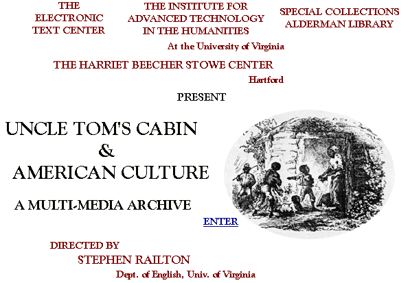 UNCLE TOM'S CABIN AND AMERICAN CULTURE: A MULTI-MEDIA ARCHIVE, Directed by
Stephen Railton.